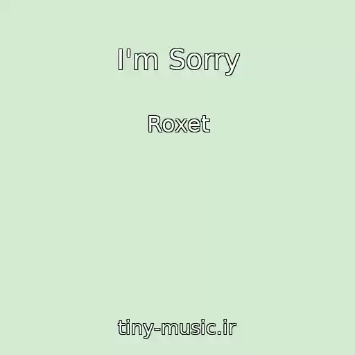 کاور آهنگ I'm Sorry از Roxet
