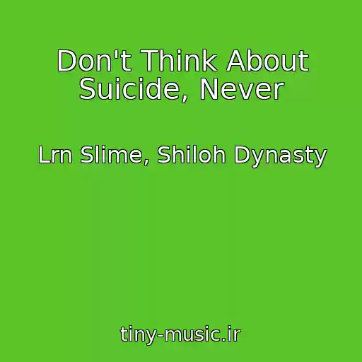 کاور آهنگ Don't Think About Suicide, Never از Lrn Slime, Shiloh Dynasty