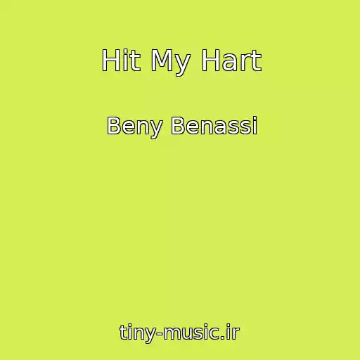 کاور آهنگ Hit My Hart از Beny Benassi