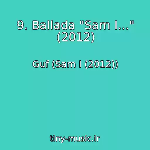کاور آهنگ 9. Ballada "Sam I..." (2012) از Guf (Sam I (2012))