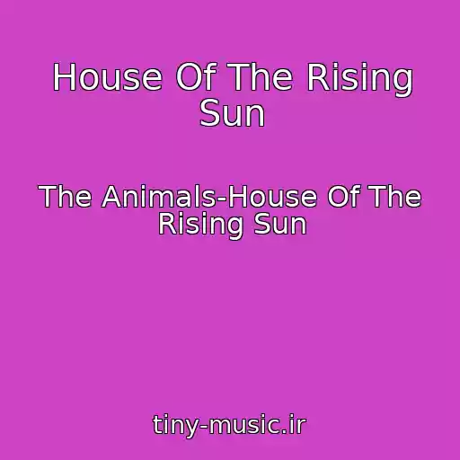 کاور آهنگ House Of The Rising Sun از The Animals-House Of The Rising Sun