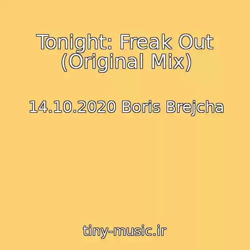 کاور آهنگ Tonight: Freak Out (Original Mix) از 14.10.2020 Boris Brejcha