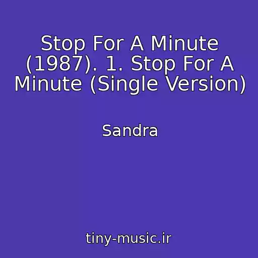 کاور آهنگ Stop For A Minute (1987). 1. Stop For A Minute (Single Version) از Sandra