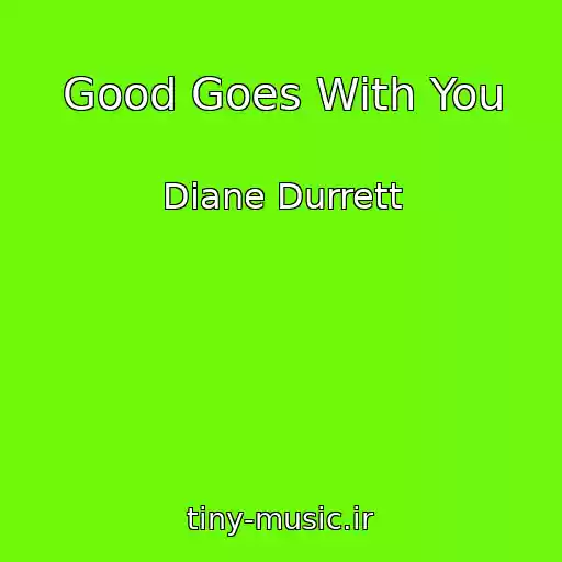 کاور آهنگ Good Goes With You از Diane Durrett