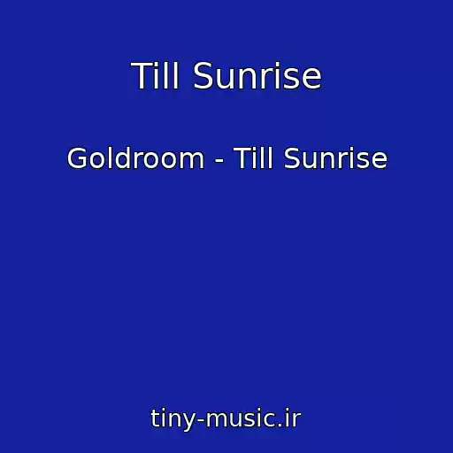 کاور آهنگ Till Sunrise از Goldroom - Till Sunrise