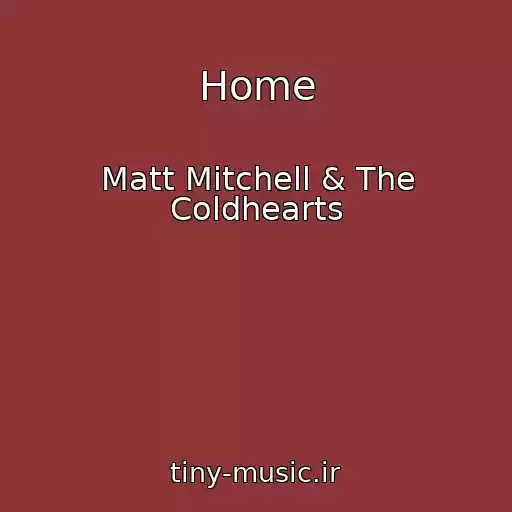 کاور آهنگ Home از Matt Mitchell & The Coldhearts