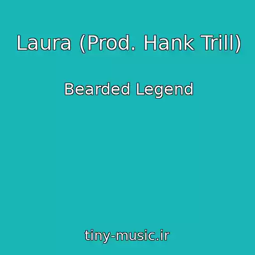 کاور آهنگ Laura (Prod. Hank Trill) از Bearded Legend