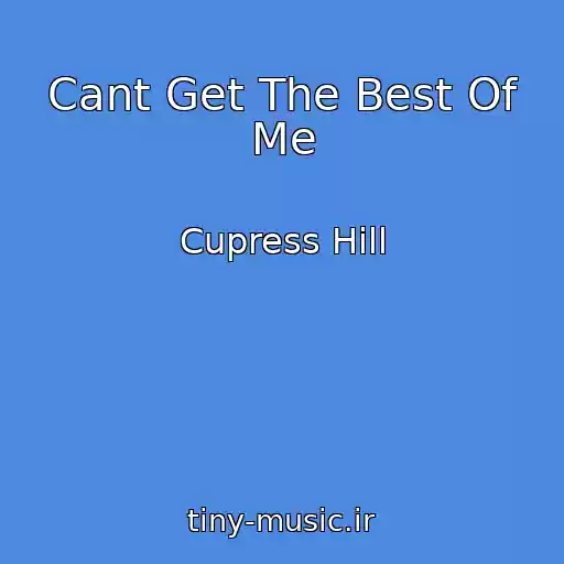 کاور آهنگ Cant Get The Best Of Me از Cupress Hill