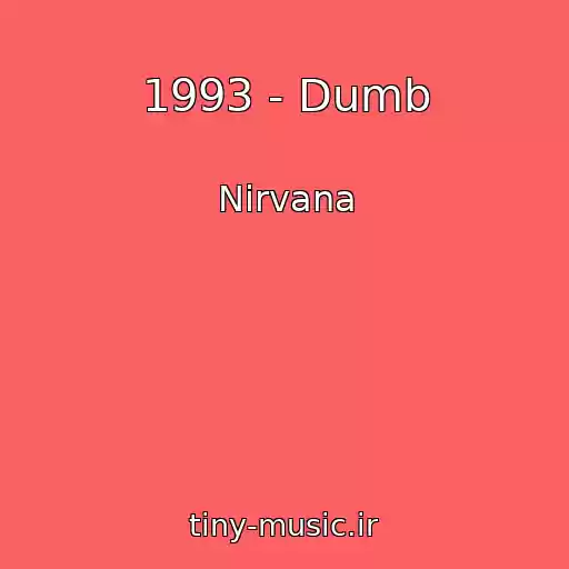 کاور آهنگ 1993 - Dumb از Nirvana
