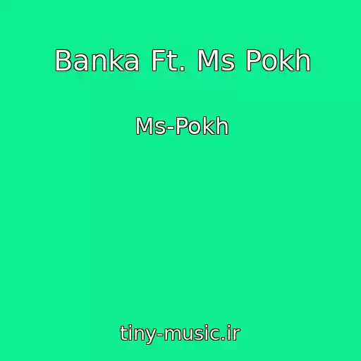 کاور آهنگ Banka Ft. Ms Pokh از Ms-Pokh