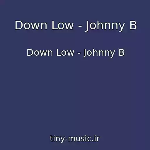 کاور آهنگ Down Low - Johnny B از Down Low - Johnny B