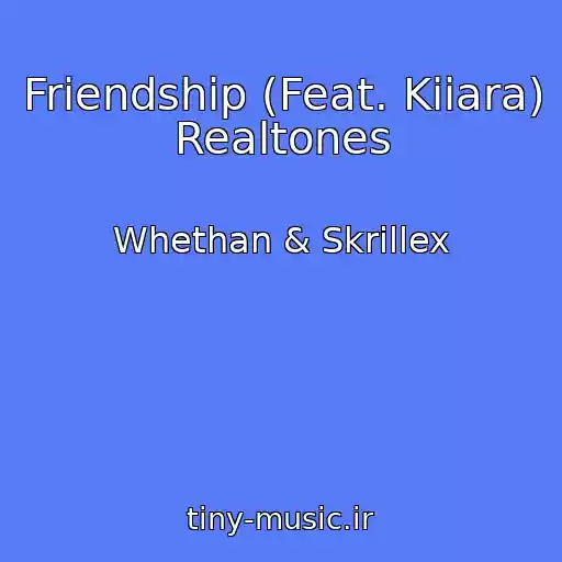 کاور آهنگ Friendship (Feat. Kiiara) Realtones از Whethan & Skrillex