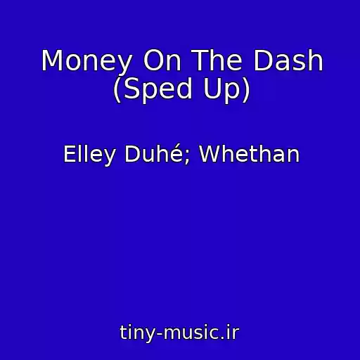 کاور آهنگ Money On The Dash (Sped Up) از Elley Duhé; Whethan