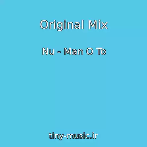 کاور آهنگ Original Mix از Nu - Man O To