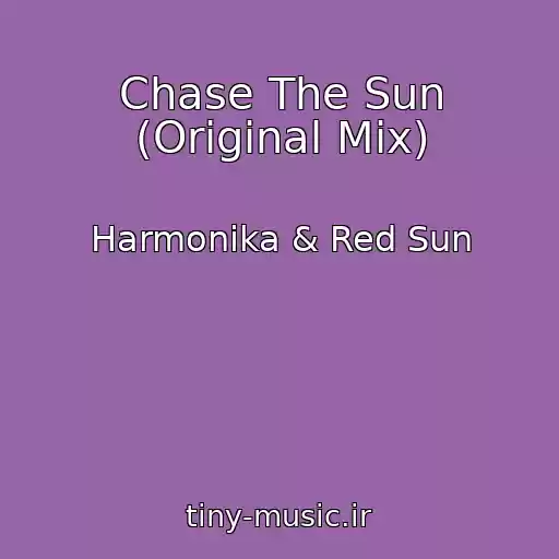کاور آهنگ Chase The Sun (Original Mix) از Harmonika & Red Sun