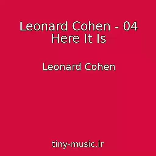 کاور آهنگ Leonard Cohen - 04 Here It Is از Leonard Cohen