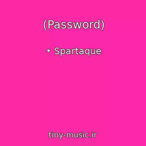 کاور آهنگ (Password) از • Spartaque