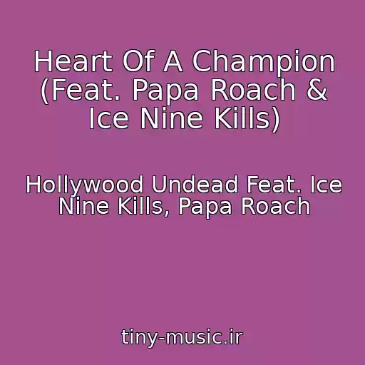 کاور آهنگ Heart Of A Champion (Feat. Papa Roach & Ice Nine Kills) از Hollywood Undead Feat. Ice Nine Kills, Papa Roach