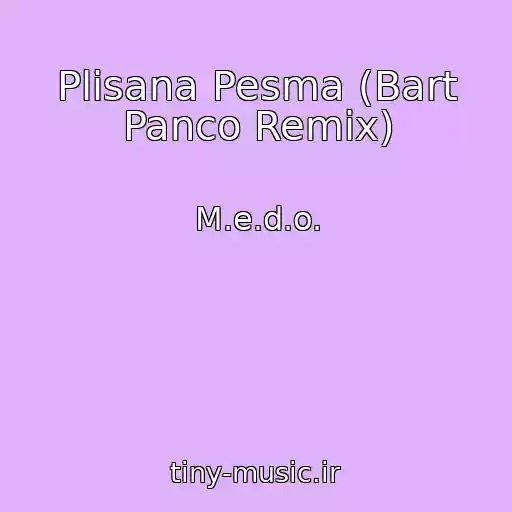 کاور آهنگ Plisana Pesma (Bart Panco Remix) از M.e.d.o.