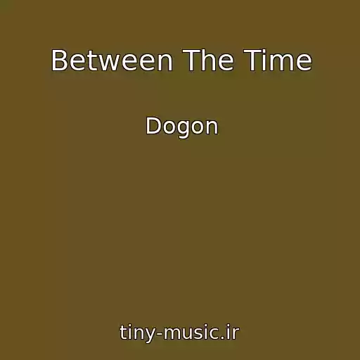 کاور آهنگ Between The Time از Dogon