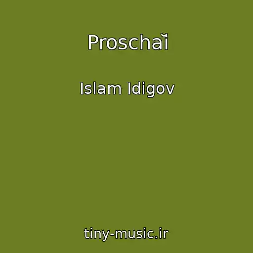 کاور آهنگ Proschaĭ از Islam Idigov