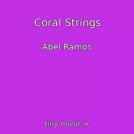 کاور آهنگ Coral Strings از Abel Ramos