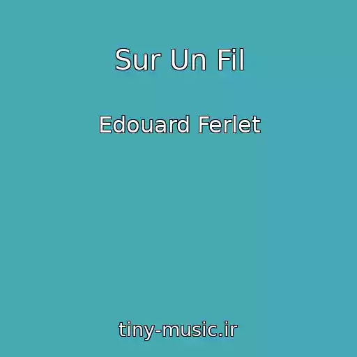 کاور آهنگ Sur Un Fil از Edouard Ferlet