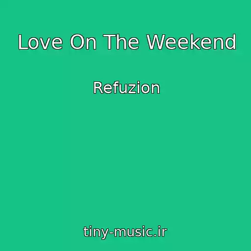 کاور آهنگ Love On The Weekend از Refuzion