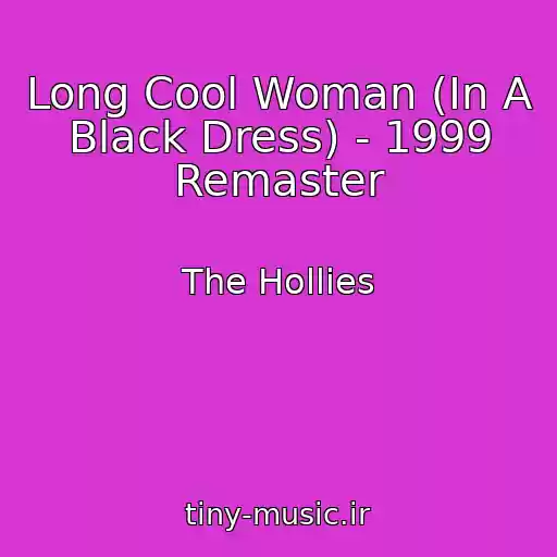 کاور آهنگ Long Cool Woman (In A Black Dress) - 1999 Remaster از The Hollies