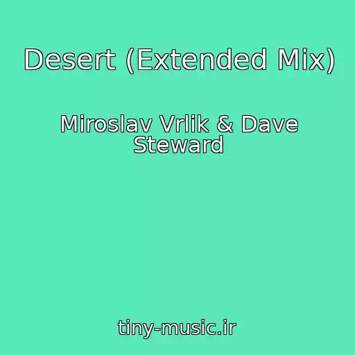 کاور آهنگ Desert (Extended Mix) از Miroslav Vrlik & Dave Steward