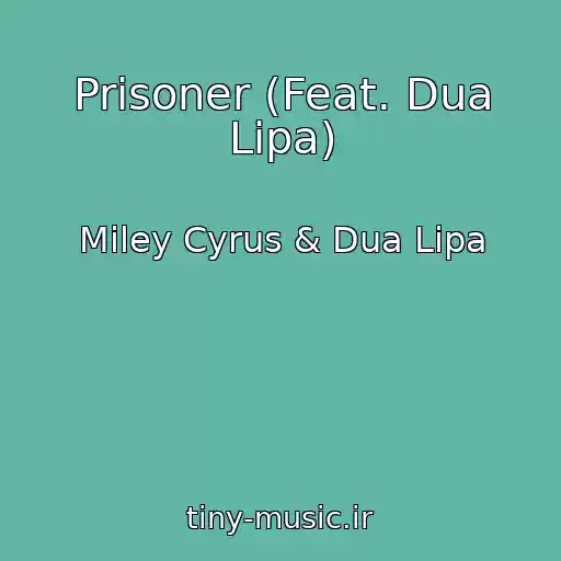 کاور آهنگ Prisoner (Feat. Dua Lipa) از Miley Cyrus & Dua Lipa