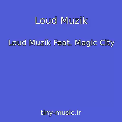 کاور آهنگ Loud Muzik از Loud Muzik Feat. Magic City