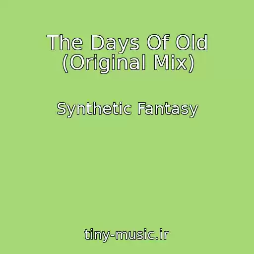 کاور آهنگ The Days Of Old (Original Mix) از Synthetic Fantasy