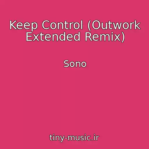 کاور آهنگ Keep Control (Outwork Extended Remix) از Sono