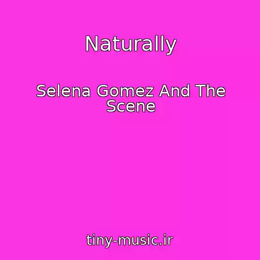 کاور آهنگ Naturally از Selena Gomez And The Scene