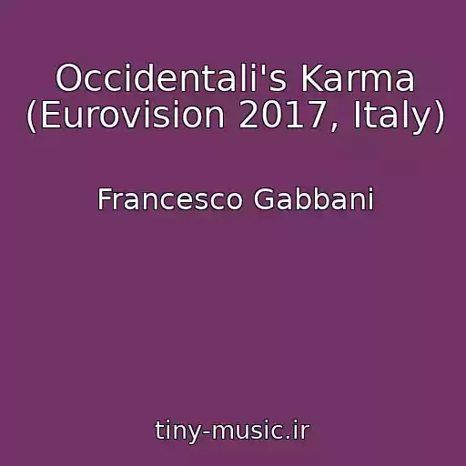 کاور آهنگ Occidentali's Karma (Eurovision 2017, Italy) از Francesco Gabbani