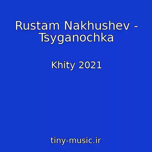 کاور آهنگ Rustam Nakhushev - Tsyganochka از Khity 2021