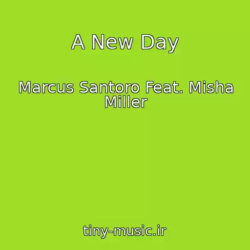 کاور آهنگ A New Day از Marcus Santoro Feat. Misha Miller