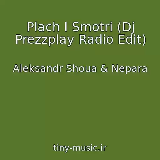 کاور آهنگ Plach I Smotri (Dj Prezzplay Radio Edit) از Aleksandr Shoua & Nepara