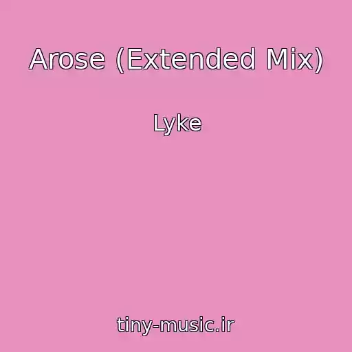 کاور آهنگ Arose (Extended Mix) از Lyke