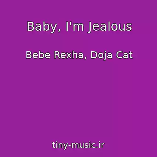 کاور آهنگ Baby, I'm Jealous از Bebe Rexha, Doja Cat