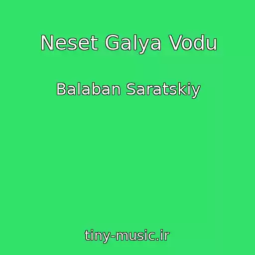 کاور آهنگ Neset Galya Vodu از Balaban Saratskiy