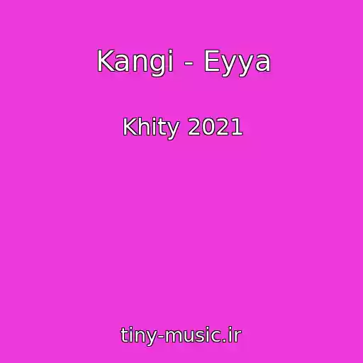 کاور آهنگ Kangi - Eyya از Khity 2021