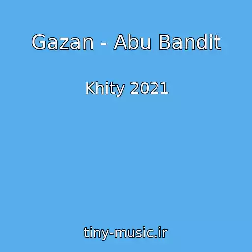 کاور آهنگ Gazan - Abu Bandit از Khity 2021