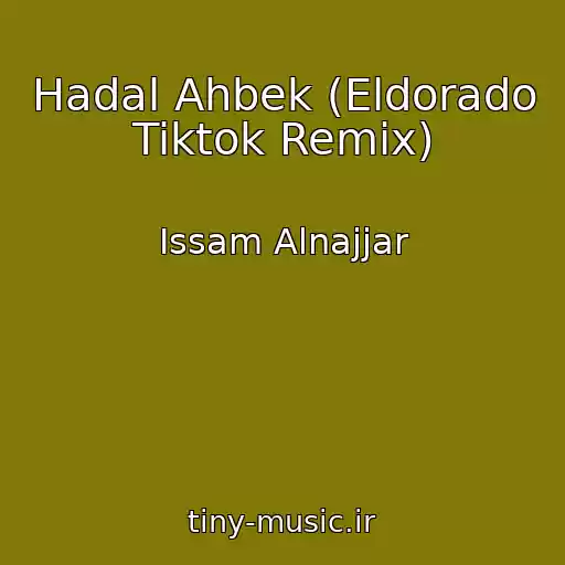 کاور آهنگ Hadal Ahbek (Eldorado Tiktok Remix) از Issam Alnajjar