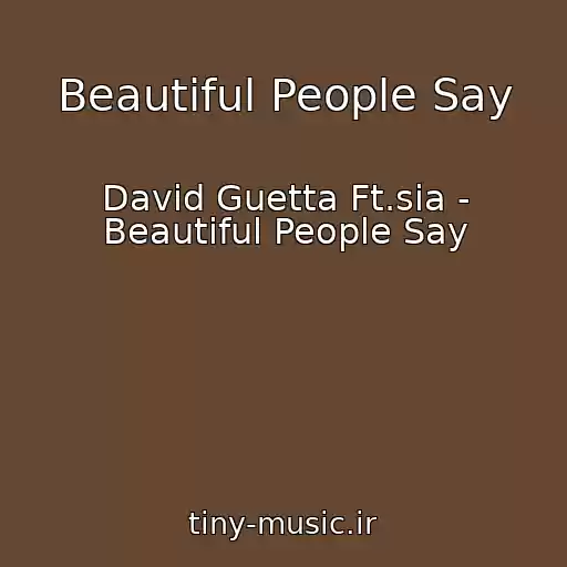 کاور آهنگ Beautiful People Say از David Guetta Ft.sia - Beautiful People Say