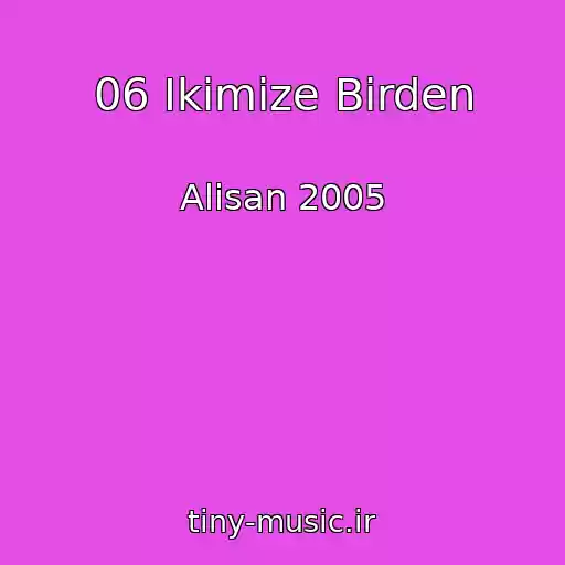کاور آهنگ 06 Ikimize Birden از Alisan 2005