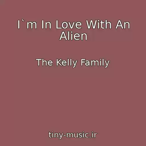 کاور آهنگ I`m In Love With An Alien از The Kelly Family
