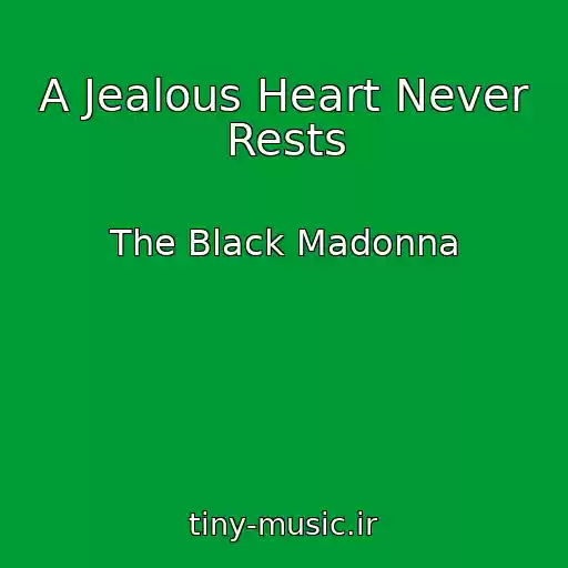 کاور آهنگ A Jealous Heart Never Rests از The Black Madonna