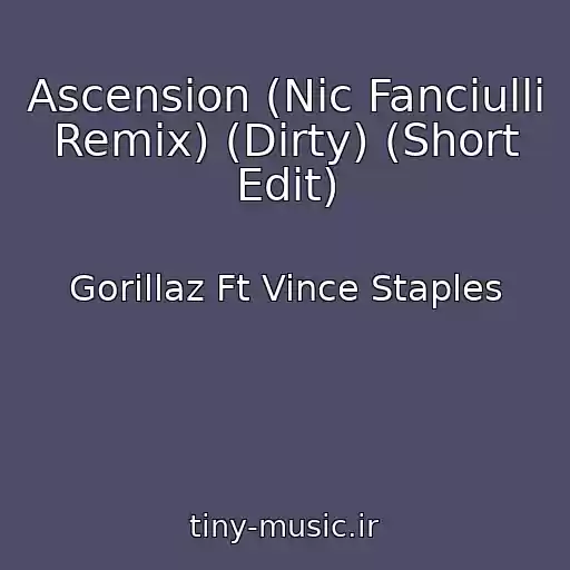 کاور آهنگ Ascension (Nic Fanciulli Remix) (Dirty) (Short Edit) از Gorillaz Ft Vince Staples